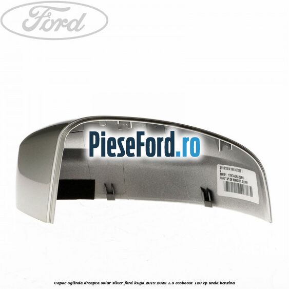 Capac oglinda dreapta solar silver Ford Kuga 2019-2023 1.5 EcoBoost 120 cp UNDA benzina