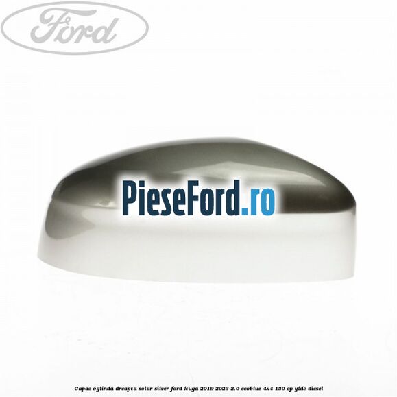 Capac oglinda dreapta solar silver Ford Kuga 2019-2023 2.0 EcoBlue 4x4 150 cp YLDC diesel