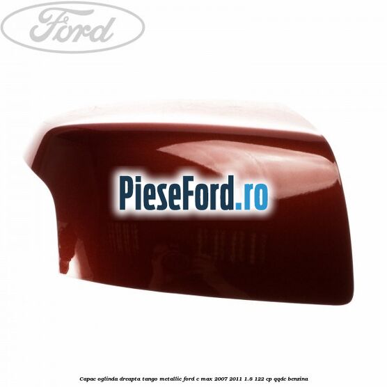 Capac oglinda dreapta tango metallic Ford C-Max 2007-2011 1.8 122 cp QQDC benzina