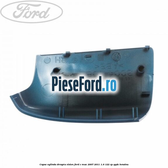 Capac oglinda dreapta vision Ford C-Max 2007-2011 1.8 122 cp Capac oglinda dreapta vision Ford C-Max 2007-2011 1.8 122 cp QQDC benzina