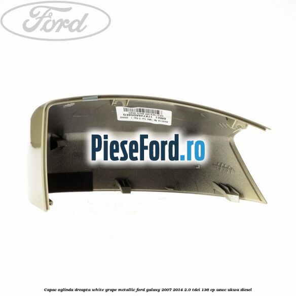 Capac oglinda dreapta white grape metallic Ford Galaxy 2007-2014 2.0 TDCi 136 cp AZWC, UKWA diesel