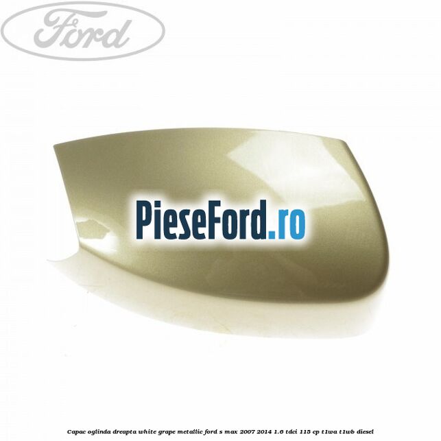 Capac oglinda dreapta white grape metallic Ford S-Max 2007-2014 1.6 TDCi 115 cp T1WA, T1WB diesel