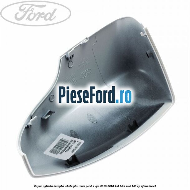 Capac oglinda dreapta white platinum Ford Kuga 2013-2016 2.0 TDCi 4x4 140 cp UFMA diesel