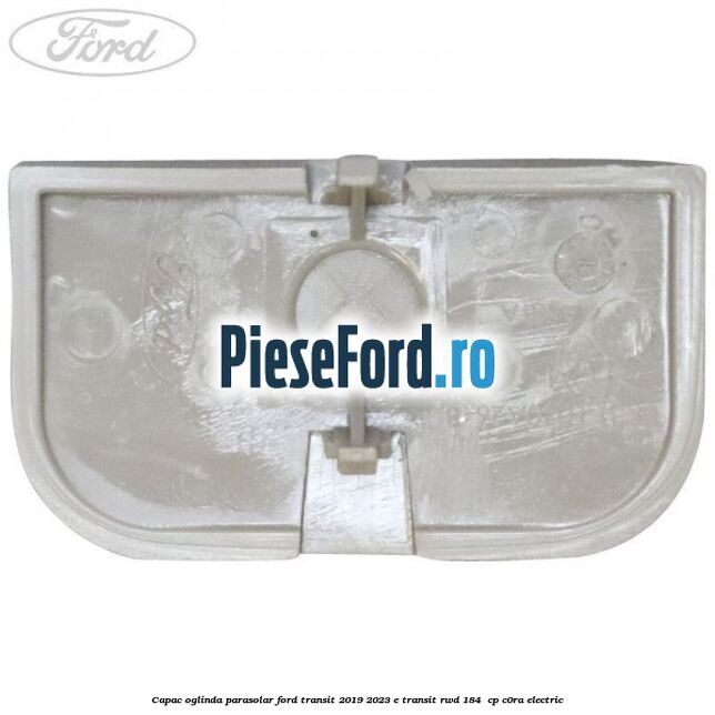 Capac oglinda parasolar Ford Transit 2019-2023 E-TRANSIT RWD 184  cp C0RA electric