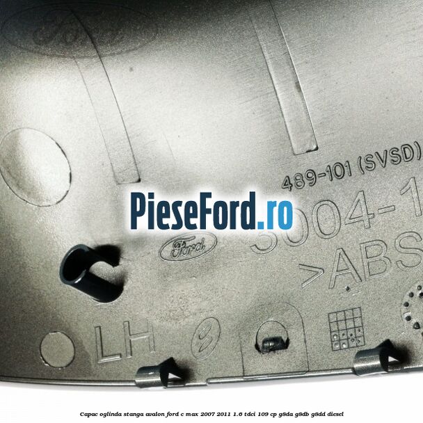 Capac oglinda stanga avalon Ford C-Max 2007-2011 1.6 TDCi 109 cp G8DA, G8DB, G8DD diesel