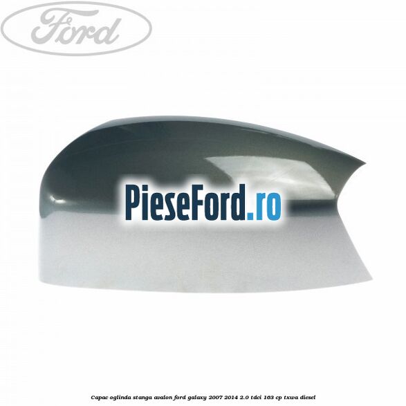 Capac oglinda stanga avalon Ford Galaxy 2007-2014 2.0 TDCi 163 cp TXWA diesel
