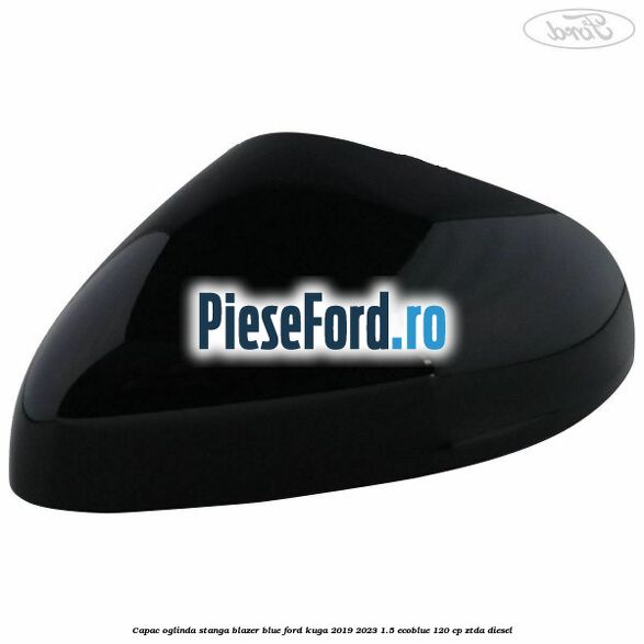 Capac oglinda stanga blazer blue Ford Kuga 2019-2023 1.5 EcoBlue 120 cp ZTDA diesel