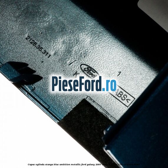 Capac oglinda stanga blue ambition metallic Ford Galaxy 2007-2014 2.2 TDCi 175 cp Q4WA diesel