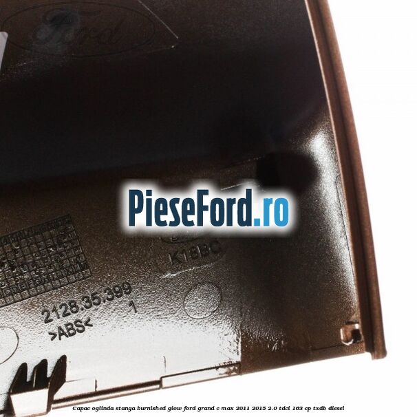 Capac oglinda stanga burnished glow Ford Grand C-Max 2011-2015 2.0 TDCi 163 cp TXDB diesel