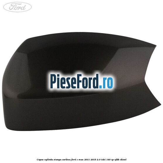 Capac oglinda stanga Caribou Ford C-Max 2011-2015 2.0 TDCi 140 cp UFDB diesel