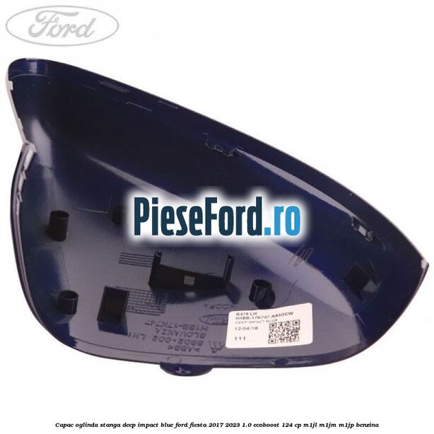 Capac oglinda stanga deep impact blue Ford Fiesta 2017-2023 1.0 EcoBoost 124 cp M1JL, M1JM, M1JP benzina