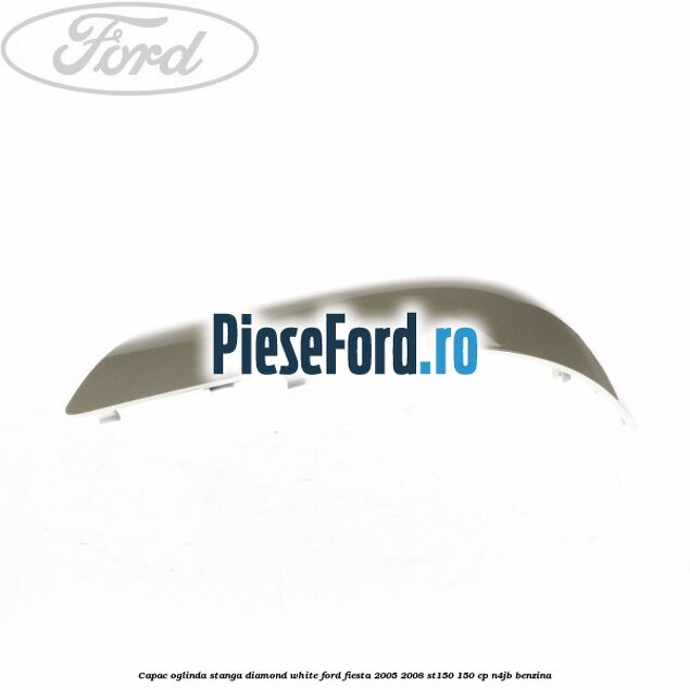 Capac oglinda stanga diamond white Ford Fiesta 2005-2008 ST150 150 cp N4JB benzina