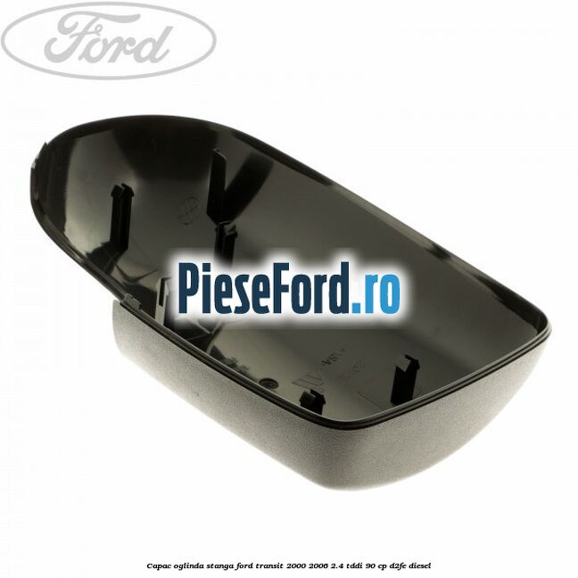 Capac oglinda stanga Ford Transit 2000-2006 2.4 TDdi 90 cp D2FE diesel