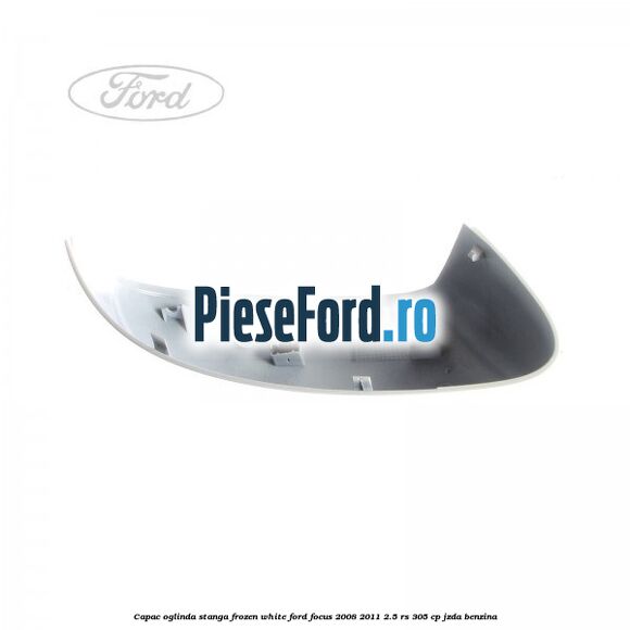 Capac oglinda stanga frozen white Ford Focus 2008-2011 2.5 RS 305 cp JZDA benzina
