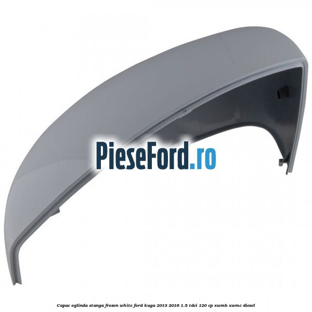 Capac oglinda stanga frozen white Ford Kuga 2013-2016 1.5 TDCi 120 cp XWMB, XWMC diesel