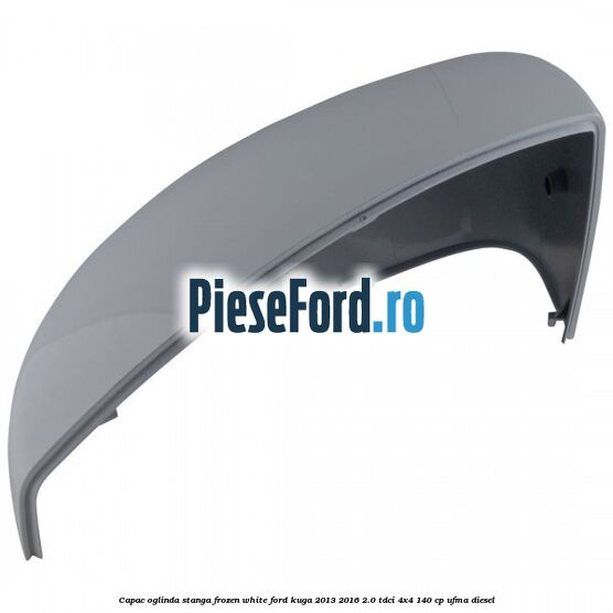 Capac oglinda stanga frozen white Ford Kuga 2013-2016 2.0 TDCi 4x4 140 cp UFMA diesel