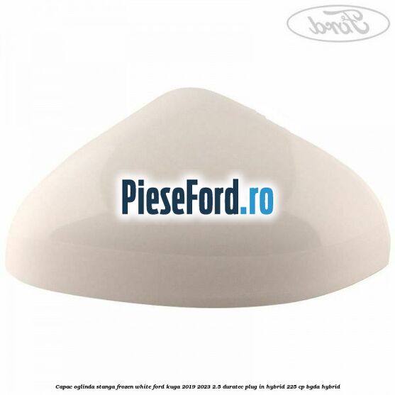 Capac oglinda stanga frozen white Ford Kuga 2019-2023 2.5 Duratec Plug-in-Hybrid 225 cp BGDA hybrid