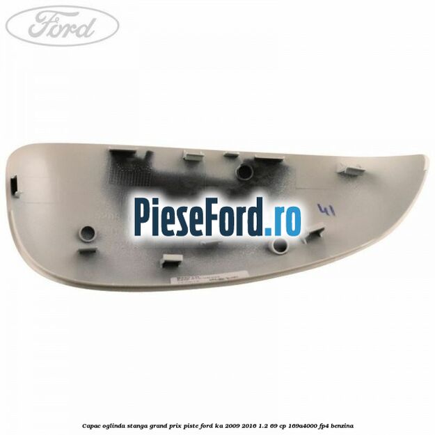 Capac oglinda stanga grand prix piste Ford Ka 2009-2016 1.2 69 cp 169A4000, FP4 benzina