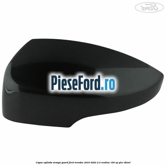 Capac oglinda stanga guard Ford Mondeo 2019-2023 2.0 EcoBlue 150 cp YLCC diesel