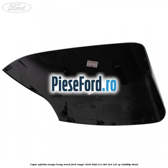 Capac oglinda stanga heavy metal Ford Ranger 2016-2020 2.2 TDCi 4x4 131 cp Capac oglinda stanga heavy metal Ford Ranger 2016-2020 2.2 TDCi 4x4 131 cp T22DD0P diesel