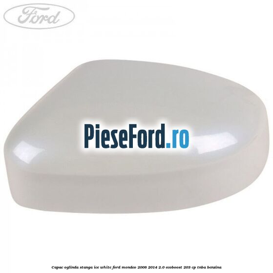 Capac oglinda stanga ice white Ford Mondeo 2008-2014 2.0 EcoBoost 203 cp TNBA benzina