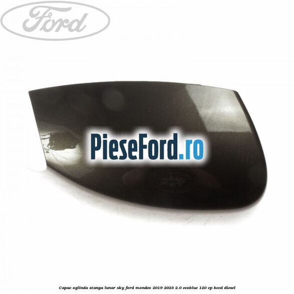 Capac oglinda stanga lunar sky Ford Mondeo 2019-2023 2.0 EcoBlue 120 cp BCCD diesel