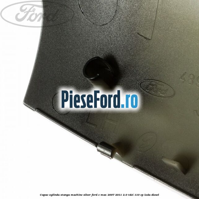 Capac oglinda stanga machine silver Ford C-Max 2007-2011 2.0 TDCi 110 cp IXDA diesel