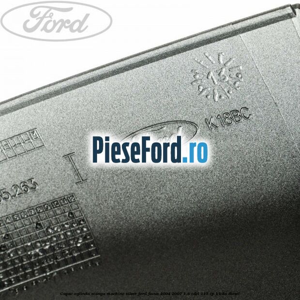 Capac oglinda stanga machine silver Ford Focus 2004-2007 1.8 TDCi 115 cp KKDA diesel