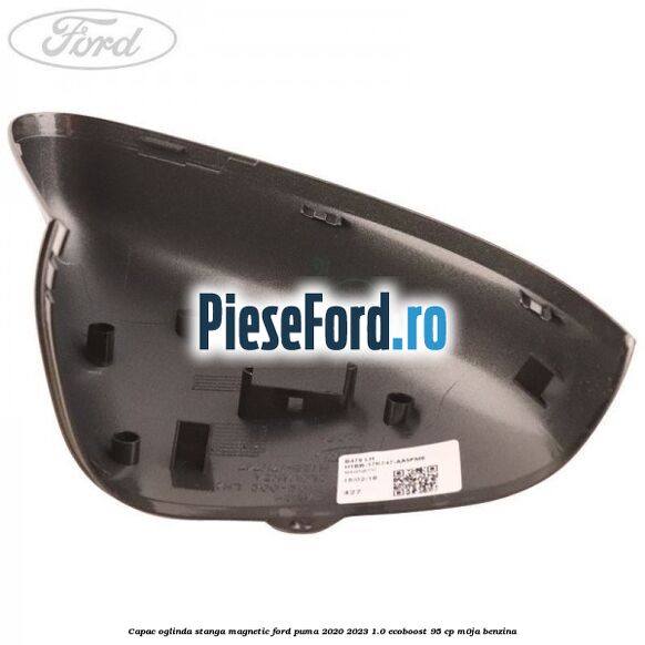 Capac oglinda stanga magnetic Ford Puma 2020-2023 1.0 EcoBoost 95 cp Capac oglinda stanga magnetic Ford Puma 2020-2023 1.0 EcoBoost 95 cp M0JA benzina