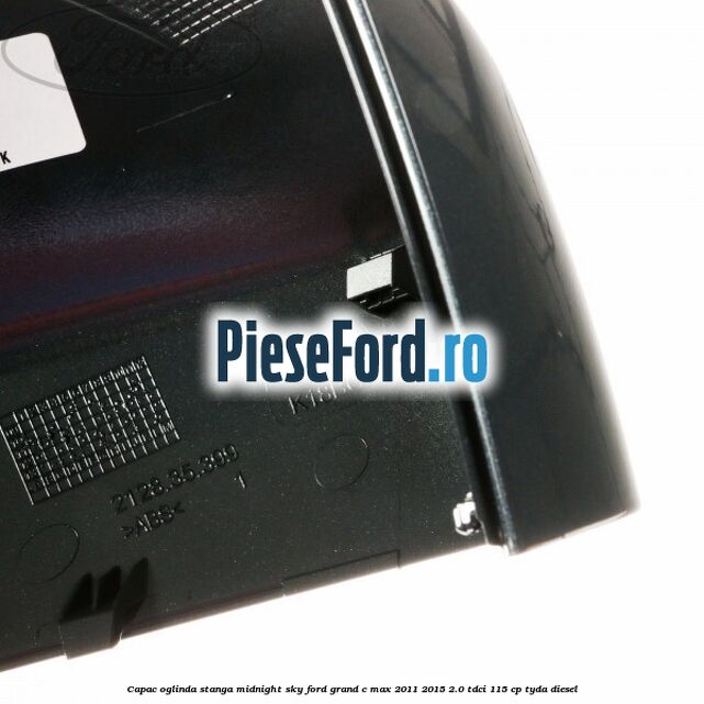 Capac oglinda stanga midnight sky Ford Grand C-Max 2011-2015 2.0 TDCi 115 cp TYDA diesel