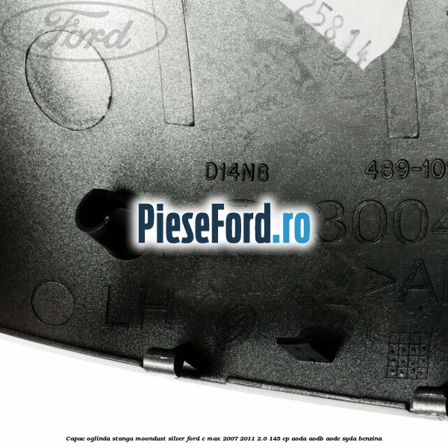 Capac oglinda stanga moondust silver Ford C-Max 2007-2011 2.0 145 cp Capac oglinda stanga moondust silver Ford C-Max 2007-2011 2.0 145 cp AODA, AODB, AODE, SYDA benzina