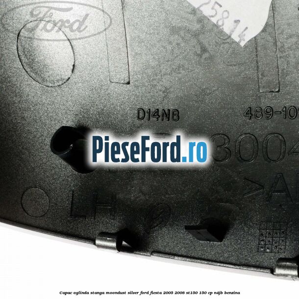 Capac oglinda stanga moondust silver Ford Fiesta 2005-2008 ST150 150 cp N4JB benzina
