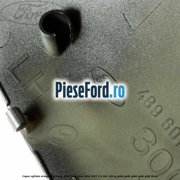 Capac oglinda stanga moondust silver Ford Focus 2004-2007 1.6 TDCi 109 cp Capac oglinda stanga moondust silver Ford Focus 2004-2007 1.6 TDCi 109 cp G8DA, G8DB, G8DD, G8DE, G8DF diesel