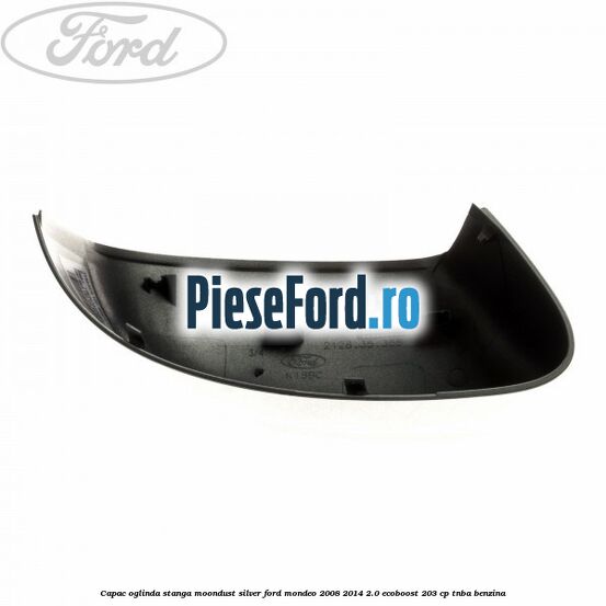 Capac oglinda stanga moondust silver Ford Mondeo 2008-2014 2.0 EcoBoost 203 cp TNBA benzina