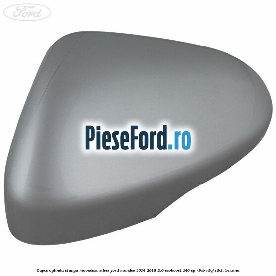 Capac oglinda stanga moondust silver Ford Mondeo 2014-2018 2.0 EcoBoost 240 cp R9CB, R9CF, R9CH benzina
