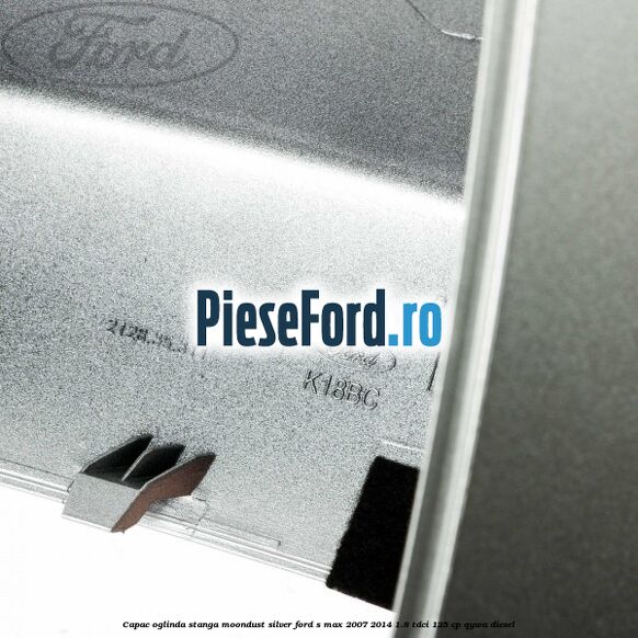 Capac oglinda stanga moondust silver Ford S-Max 2007-2014 1.8 TDCi 125 cp Capac oglinda stanga moondust silver Ford S-Max 2007-2014 1.8 TDCi 125 cp QYWA diesel