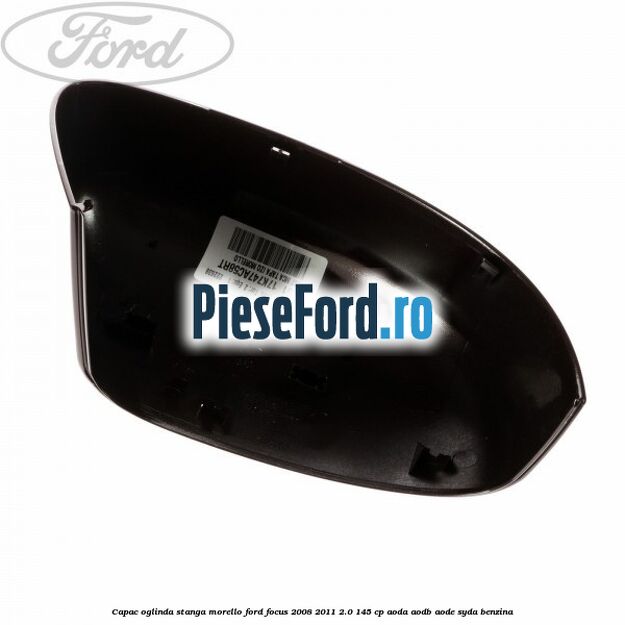 Capac oglinda stanga morello Ford Focus 2008-2011 2.0 145 cp AODA, AODB, AODE, SYDA benzina