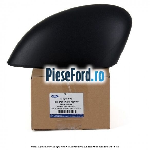 Capac oglinda stanga negru Ford Fiesta 2008-2012 1.6 TDCi 95 cp T3JA, TZJA, TZJB diesel