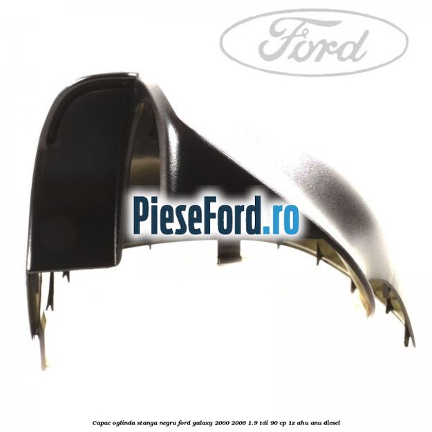 Capac oglinda stanga negru Ford Galaxy 2000-2006 1.9 TDI 90 cp 1Z, AHU, ANU diesel