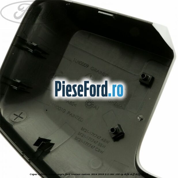 Capac oglinda stanga negru Ford Tourneo Custom 2014-2018 2.2 TDCi 100 cp DRF4, DRFF, DRFG diesel
