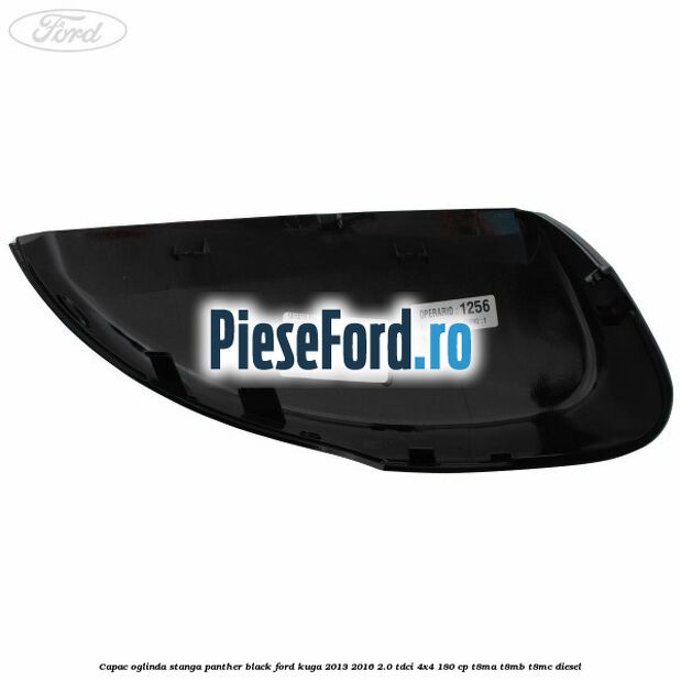 Capac oglinda stanga panther black Ford Kuga 2013-2016 2.0 TDCi 4x4 180 cp T8MA, T8MB, T8MC diesel