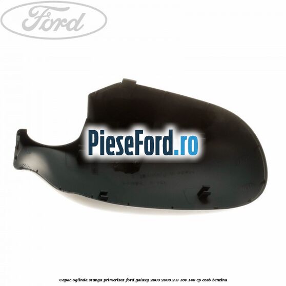 Capac oglinda stanga primerizat Ford Galaxy 2000-2006 2.3 16V 140 cp E5SB benzina