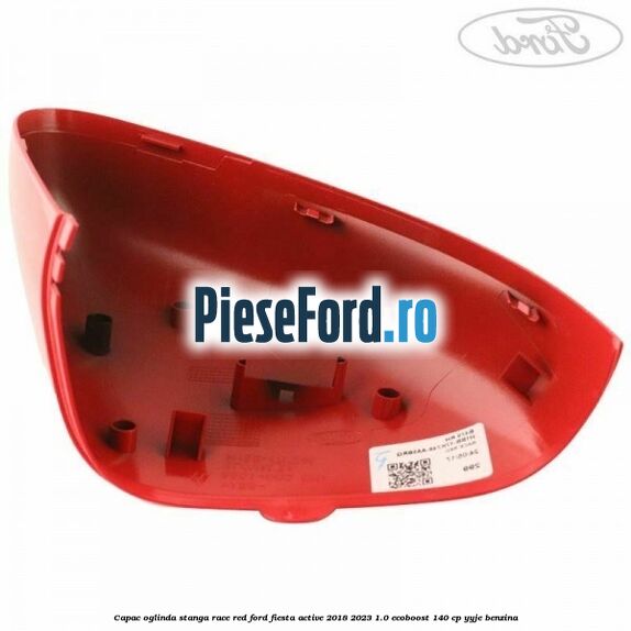 Capac oglinda stanga race red Ford Fiesta Active 2018-2023 1.0 EcoBoost 140 cp YYJE benzina