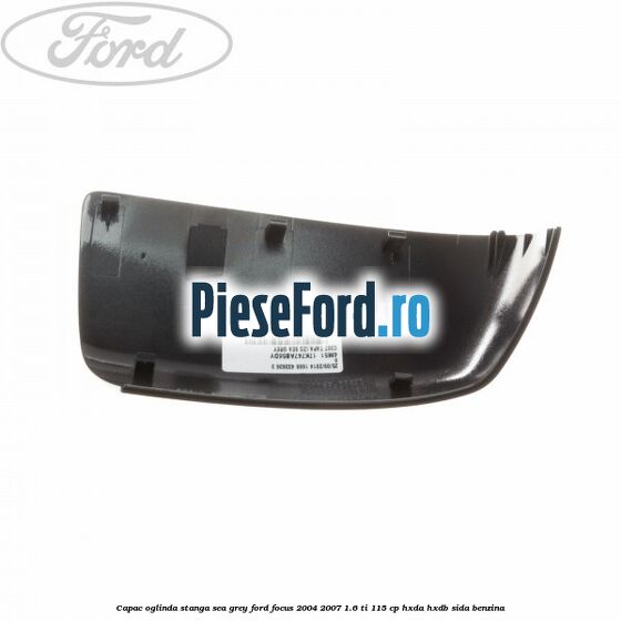 Capac oglinda stanga sea grey Ford Focus 2004-2007 1.6 Ti 115 cp HXDA, HXDB, SIDA benzina