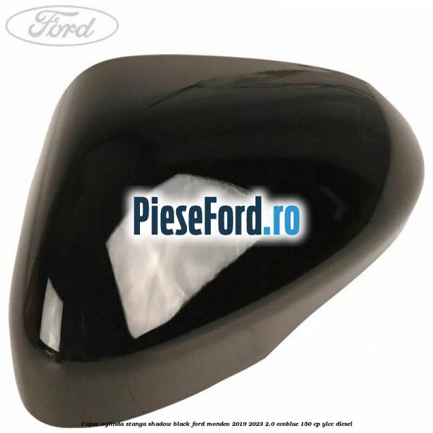 Capac oglinda stanga shadow black Ford Mondeo 2019-2023 2.0 EcoBlue 150 cp YLCC diesel