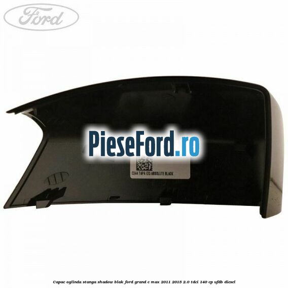 Capac oglinda stanga Shadow Blak Ford Grand C-Max 2011-2015 2.0 TDCi 140 cp UFDB diesel