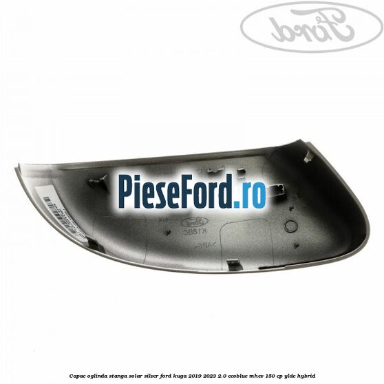 Capac oglinda stanga solar silver Ford Kuga 2019-2023 2.0 EcoBlue mHEV 150 cp YLDC hybrid