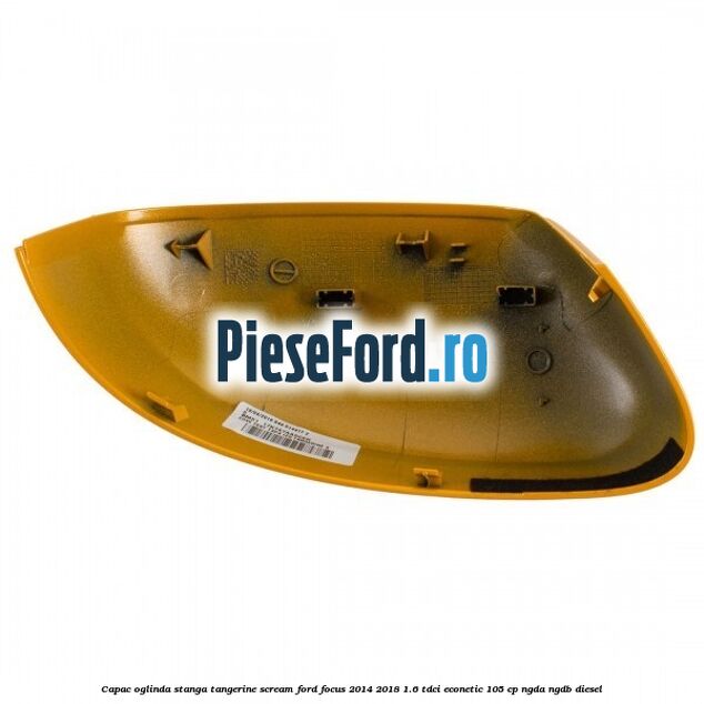 Capac oglinda stanga tangerine scream Ford Focus 2014-2018 1.6 TDCi ECOnetic 105 cp Capac oglinda stanga tangerine scream Ford Focus 2014-2018 1.6 TDCi ECOnetic 105 cp NGDA, NGDB diesel