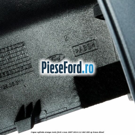 Capac oglinda stanga tonic Ford S-Max 2007-2014 2.2 TDCi 200 cp KNWA diesel