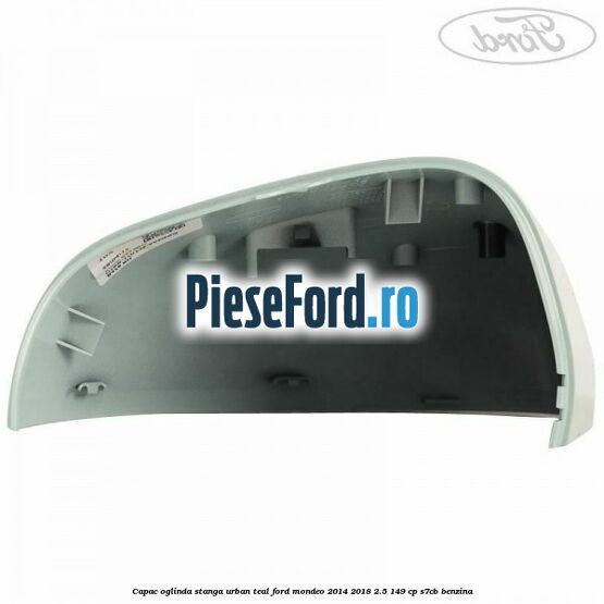 Capac oglinda stanga urban teal Ford Mondeo 2014-2018 2.5 149 cp S7CB benzina